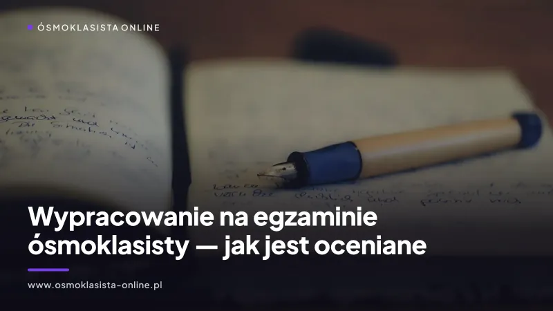 Wypracowanie na egzaminie ósmoklasisty — jak jest oceniane